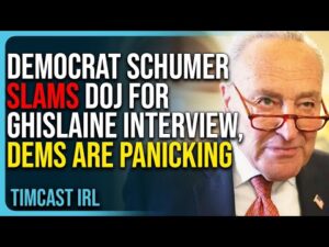 Democrat Schumer SLAMS DOJ For Ghislaine Maxwell Interview, Dems Are PANICKING