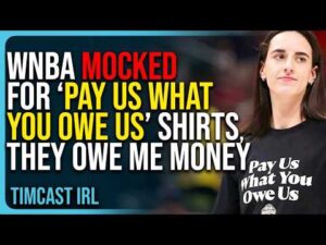 WNBA MOCKED For ‘Pay Us What You Owe Us’ Shirts, They OWE ME Money