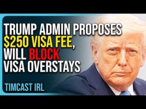Trump Admin Proposes $250 Visa FEE, Will BLOCK Visa Overstays