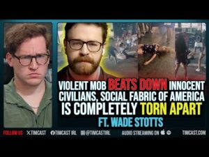 Violent Mob BEATS DOWN Innocent Civilians, Social Fabric Of America Is TORN APART ft. Wade Stotts