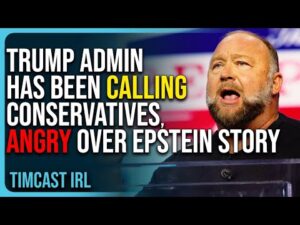 Trump Admin Has Been CALLING Conservatives ANGRY Over Epstein Story