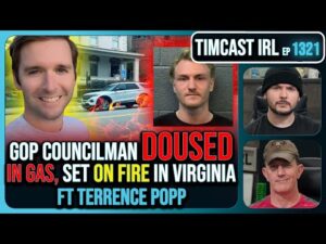 GOP Councilman DOUSED IN GAS, Set ON FIRE In Virginia, Suspect In Custody | Timcast IRL