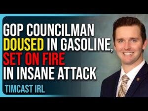 GOP Councilman DOUSED In Gasoline, SET ON FIRE In Insane Attack