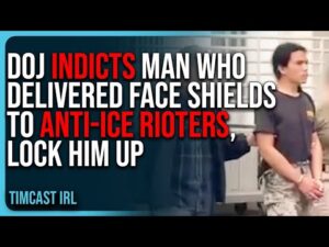 DOJ INDICTS Man Who Delivered FACE SHIELDS To Anti-ICE Rioters, LOCK HIM UP