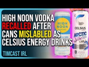 High Noon Vodka RECALLED After Cans MISLABLED As Celsius Energy Drinks