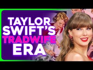 Taylor Swift ACCUSED of Adopting Tradwife Aesthetic