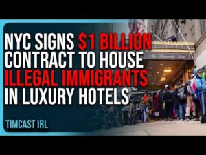 NYC Signs $1 BILLION Contract To House ILLEGAL IMMIGRANTS In Luxury Hotels