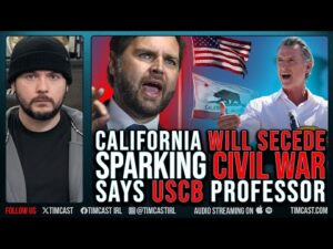 California WILL SECEDE, Sparking CIVIL WAR Says USCB Professor