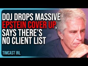 DOJ Drops MASSIVE Epstein COVER UP, Says There’s NO CLIENT LIST In BOMBSHELL Memo