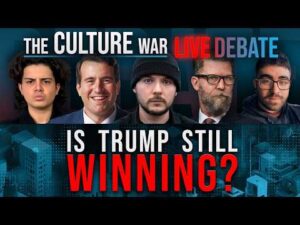 Is Trump Still Winning? | The Culture War LIVE Debate