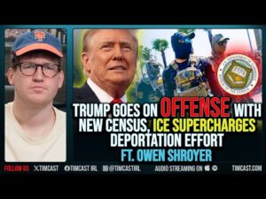 Trump Goes On OFFENSE With New Census, ICE SUPERCHARGES Deportation Effort ft. Owen Shroyer