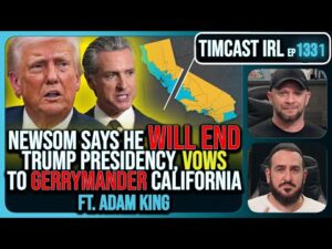 Newsom Says He Will End Trump Presidency ,Vows To Gerrymander California | Timcast IRL