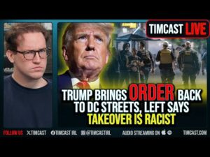 Trump Brings ORDER Back To DC Streets, Left Says Takeover Is RACIST