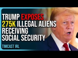 Trump Exposes 275k Illegal Aliens Receiving Social Security Payments