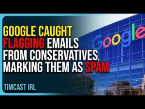 Google Caught Flagging Emails From Conservatives, Marking Them As Spam, GOP Outraged