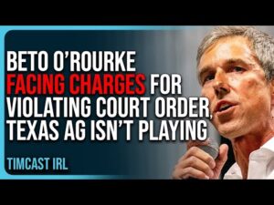 Beto O’Rourke Facing Contempt Charges For Violating Court Order, Texas AG Isn’t Playing Around