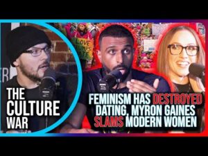 Feminism Has DESTROYED Dating, Myron Gaines SLAMS Modern Women