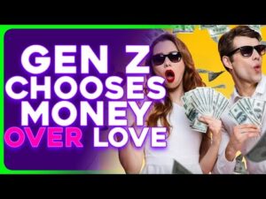 Gen Z Wants Money, NOT Love