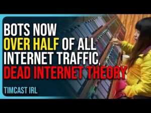 Bots Now Responsible For Over Half of All Internet Traffic, Dead Internet Theory Is Real