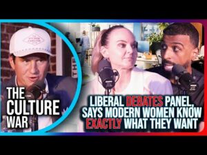 Liberal DEBATES Panel, Says Modern Women Know EXACTLY What They Want