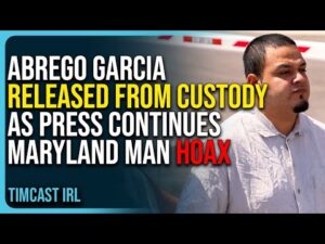 Abrego Garcia Released From Custody &amp; Returning To MD, Corporate Press Continues Maryland Man Hoax