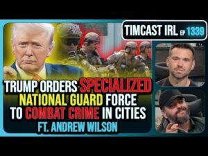 Trump Orders Specialized National Guard Units To Combat Crime In Cities, Dems Furious | Timcast IRL