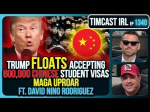 Trump Floats Accepting 600,000 Chinese Student Visas, MAGA Uproar | Timcast IRL