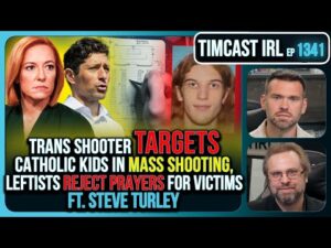 Trans Shooter Targets Catholic Kids In Mass Shooting, Leftists Reject Prayers | Timcast IRL