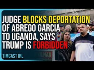 Judge Blocks Deportation of Abrego Garcia to Uganda, Says Trump Admin Is Forbidden