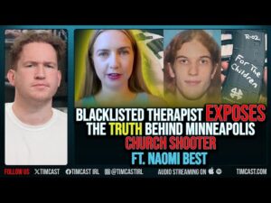 Blacklisted Therapist Exposes The TRUTH Behind Minneapolis Church Shooter ft. Naomi Best