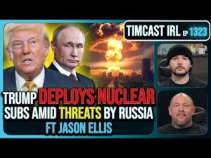 Trump DEPLOYS NUCLEAR Submarines Amid Threats By Russia, SABER RATTLING Escalates | Timcast IRL