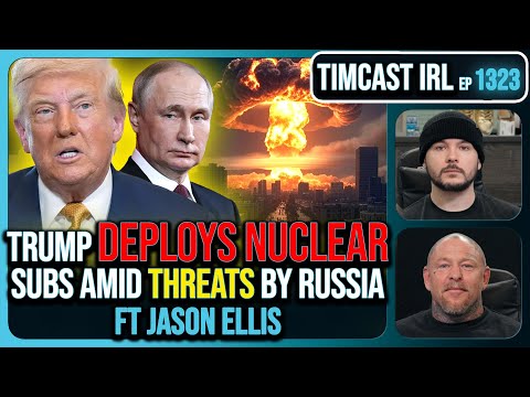 Trump DEPLOYS NUCLEAR Submarines Amid Threats By Russia, SABER RATTLING Escalates | Timcast IRL