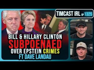 Bill &amp; Hillary Clinton SUBPOENAED Over Epstein CRIMES | Timcast IRL