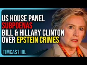 US House Panel SUBPOENAS Bill &amp; Hillary Clinton Over Epstein CRIMES