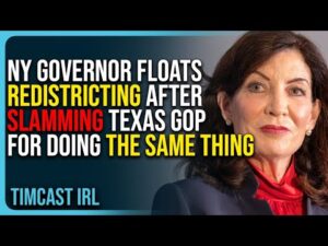 NY Governor Floats REDISTRICTING After Slamming Texas GOP For Doing The SAME THING, HYPOCRISY