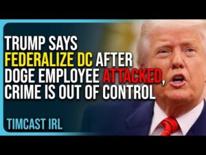 Trump Says FEDERALIZE DC After DOGE Employee ATTACKED, Crime Is OUT OF CONTROL