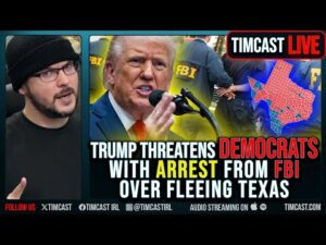 Trump THREATENS Democrats With ARREST From FBI Over Fleeing Texas | Tim Pool