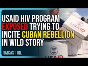 USAID HIV Program Exposed Trying To Incite Cuban Rebellion In Wild Story