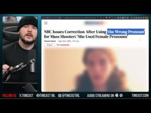 NBC APOLOGIZES To Trans Shooter For Misgendering Him, Liberals Push Unhinged Religion | Tim Pool