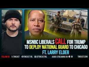 MSNBC AGREES Trump Must Deploy National Guard To Chicago, Larry Elder Says Fix The Black Family