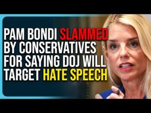 Pam Bondi Slammed By Conservatives For Saying DOJ Will Target Hate Speech