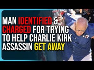 Man Identified &amp; Charged For Trying To Help Charlie Kirk Assassin Get Away