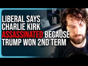 Liberal Says Charlie Kirk Assassinated Because Trump Won 2nd Term, Insane