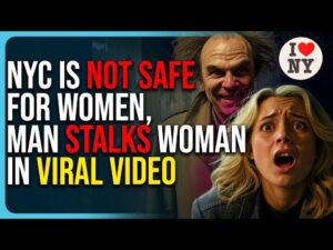 NYC Is Not Safe For Women, Man Stalks Woman In Viral Video
