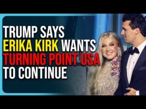 Trump Says Erika Kirk Wants Turning Point USA To Continue