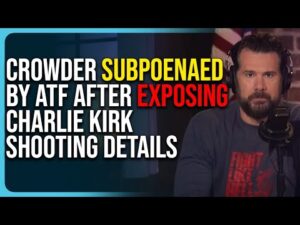 Steven Crowder Subpoenaed By ATF After Exposing Charlie Kirk Shooting Details