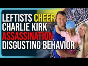 Leftists Cheer Charlie Kirk Assassination, They Want To Silence Conservatives