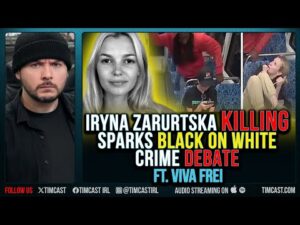 Iryna Zarurtska Killing Sparks Black On White Crime Debate ft. Viva Frei