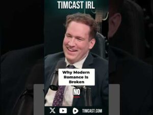 Why Modern Romance Is Broken | Timcast IRL