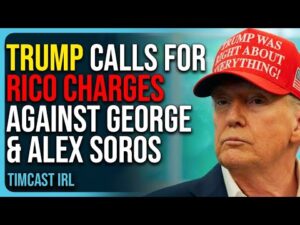 Trump Calls For RICO Charges Against George &amp; Alex Soros